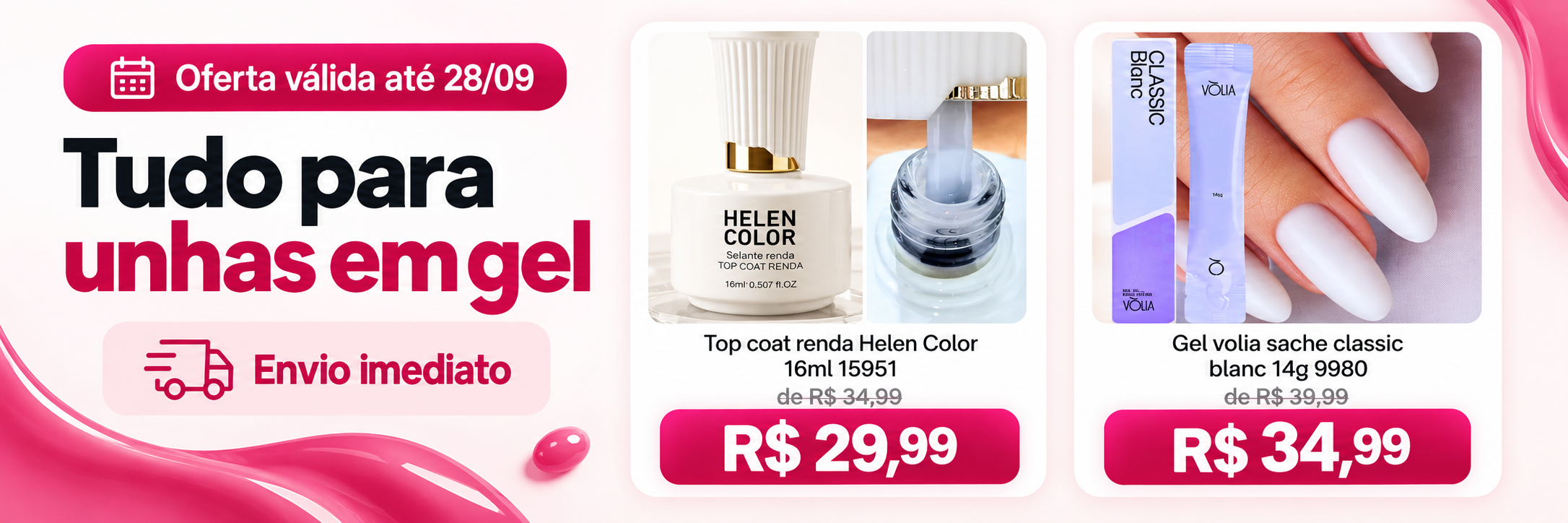 Tudo para unhas em gel: Top Coat Renda Helen Color e Gel Vòlia Classic Blanc, oferta até 28/09