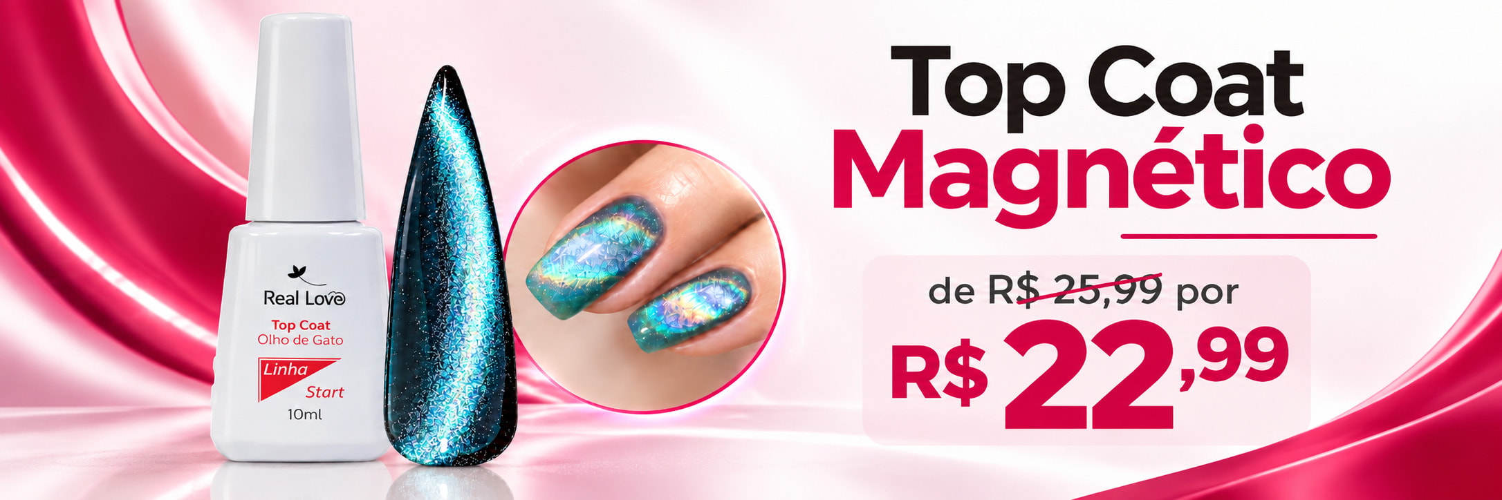 Top Coat Magnético Real Love — oferta até 05/10/2026